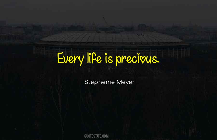 Quotes About Life Is Precious #1820896