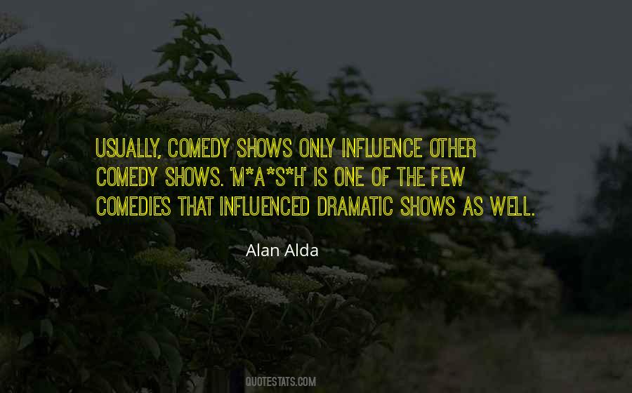 Quotes About Dramatic Comedy #1828748