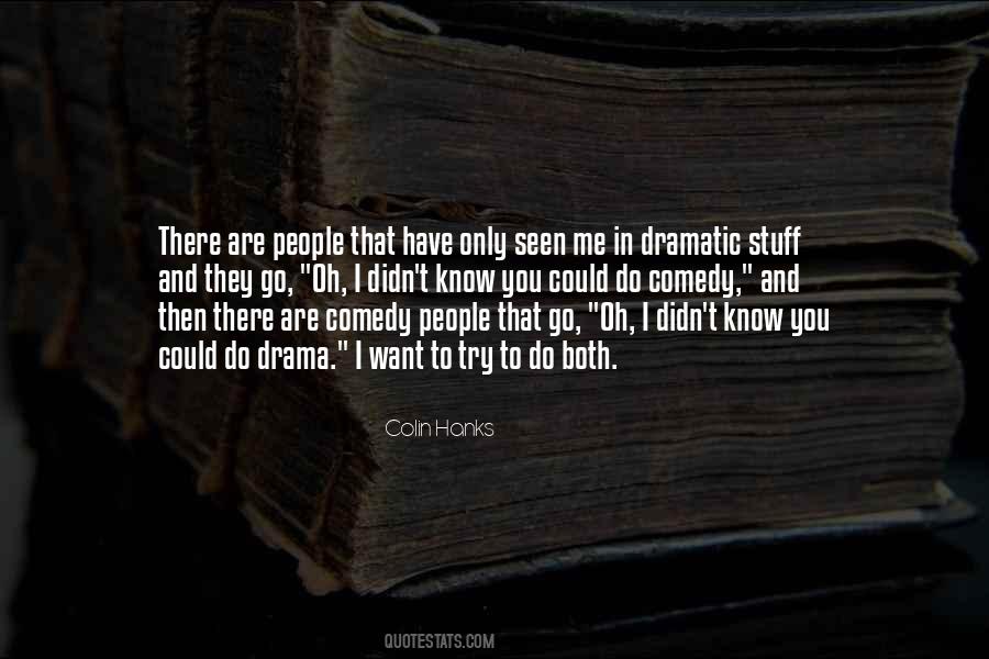 Quotes About Dramatic Comedy #595123