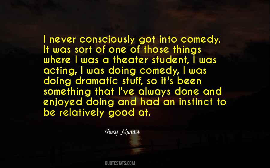 Quotes About Dramatic Comedy #893470