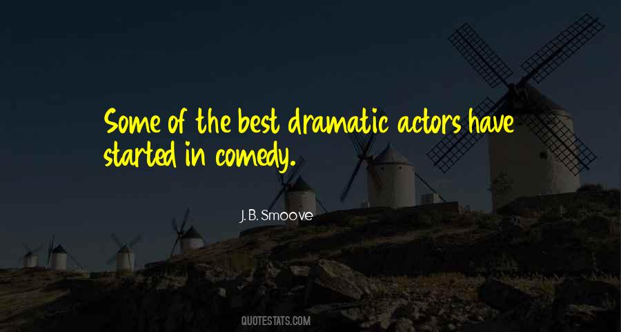 Quotes About Dramatic Comedy #985706