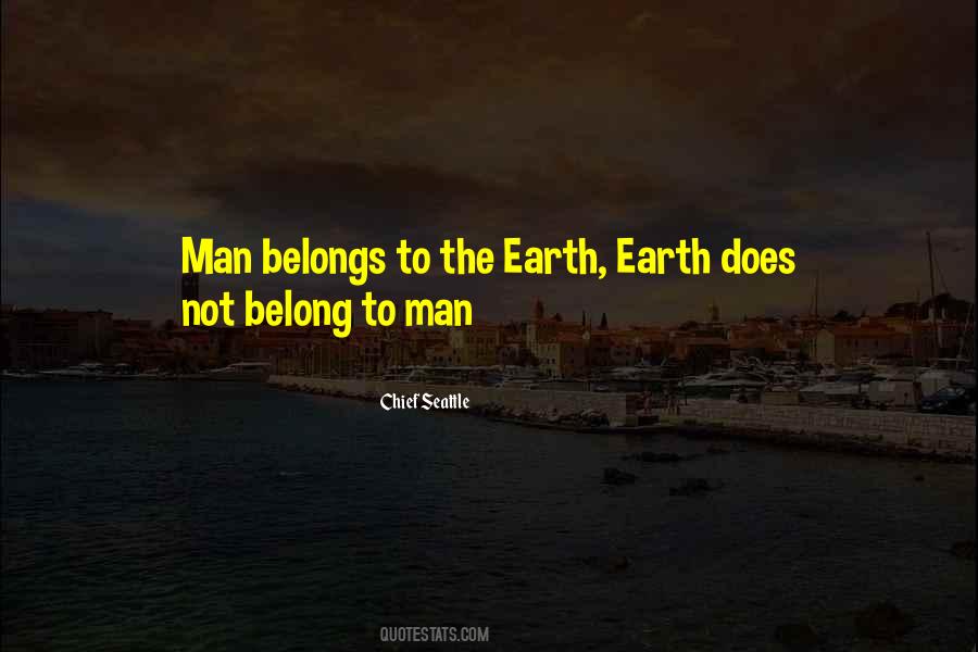 Earth Belongs Quotes #1703822