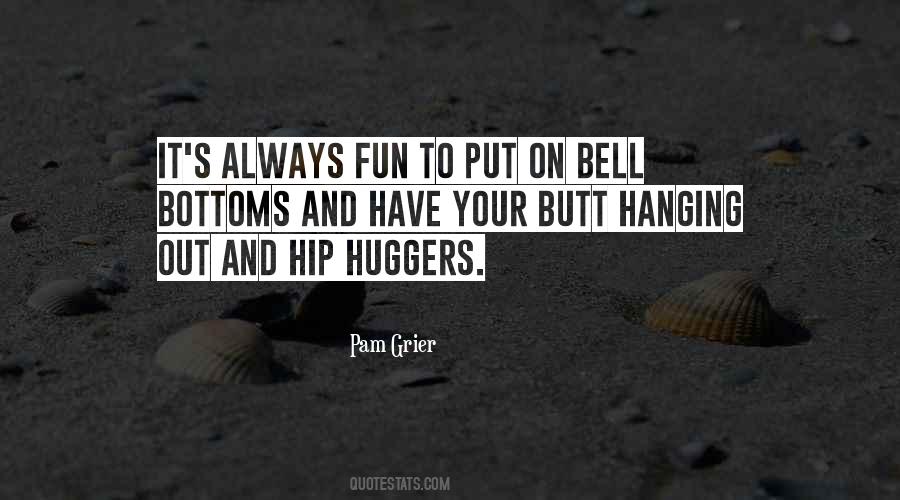 Quotes About Bottoms #597504