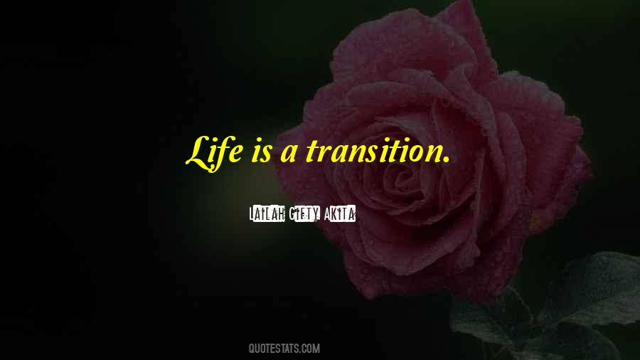 Quotes About Transition In Life #257157