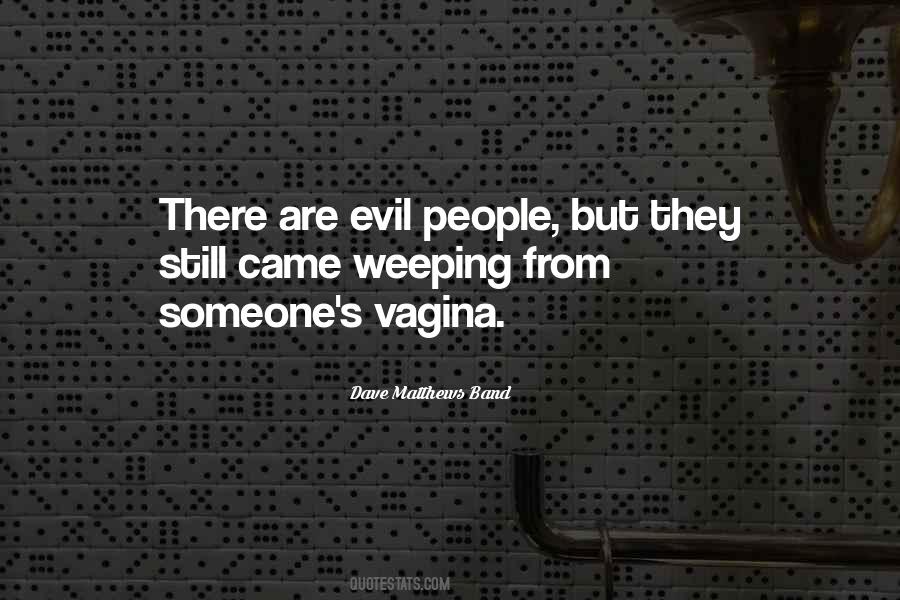 Quotes About Evil People #1201511