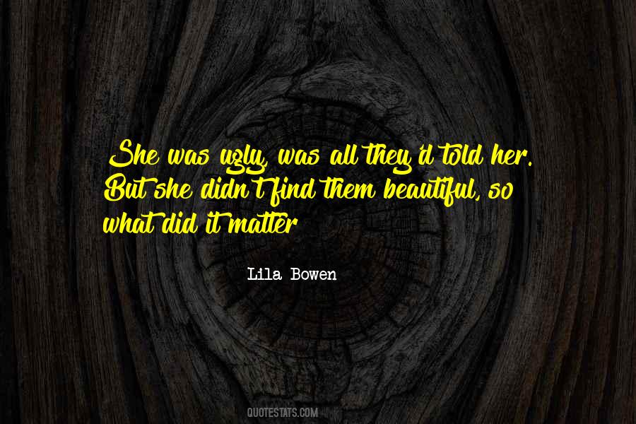 Quotes About Beauty In Ugly Things #325866