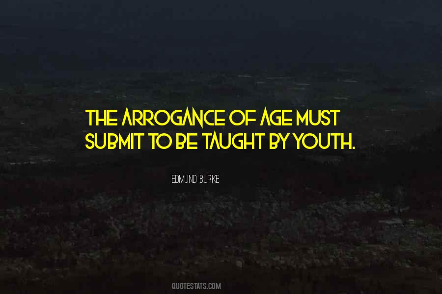 Quotes About Arrogance Of Youth #1429160