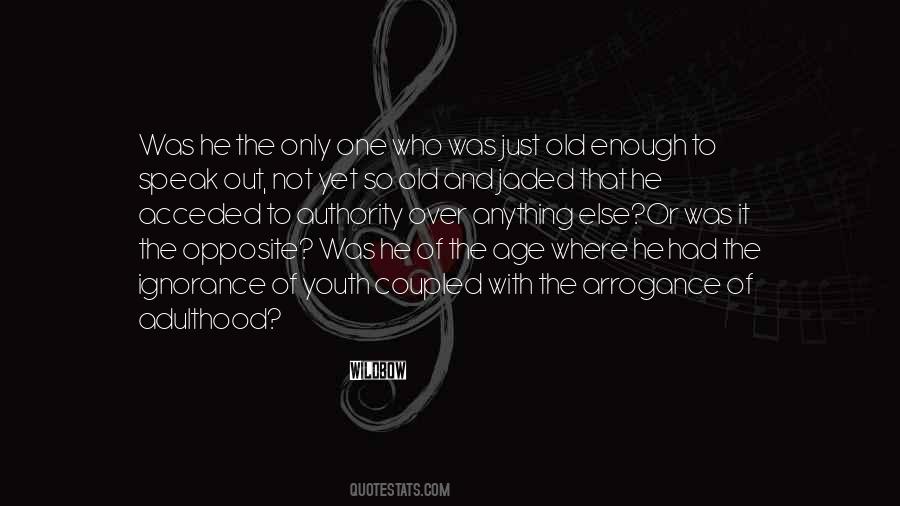 Quotes About Arrogance Of Youth #831239