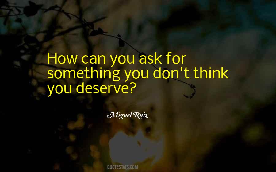 Quotes About Something You Deserve #840090