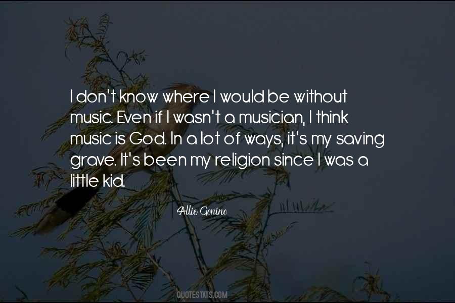 Religion Of Music Quotes #1319098