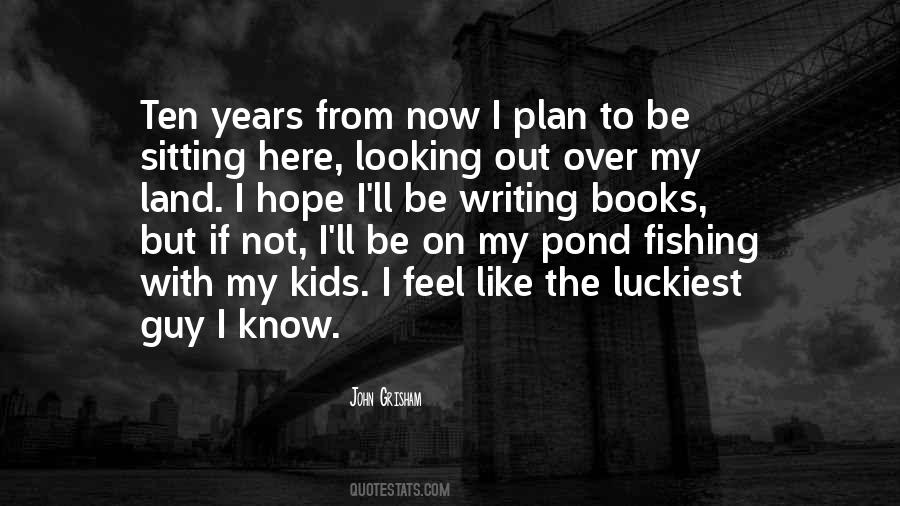 Quotes About Ten Years From Now #1609392