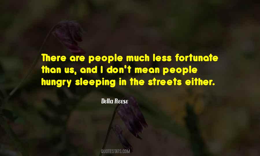 Quotes About Less Fortunate #550604