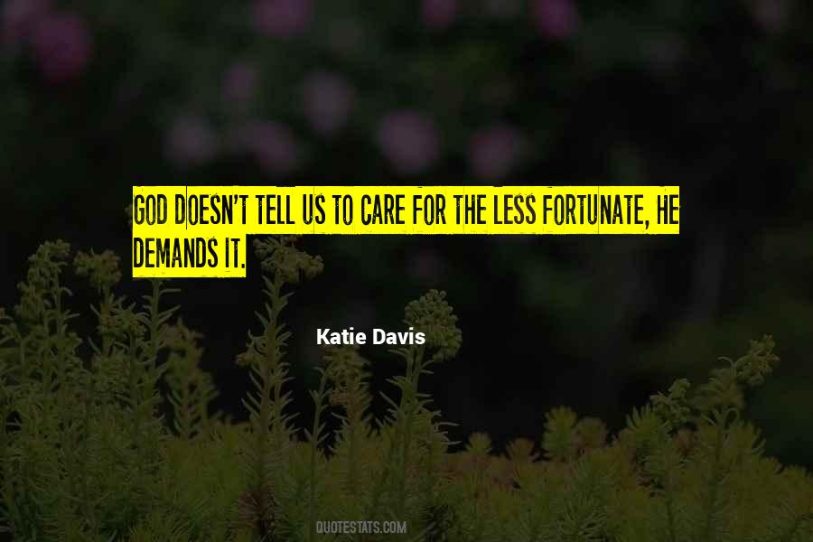 Quotes About Less Fortunate #634444