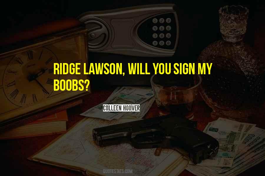 Ridge Lawson Quotes #1315134