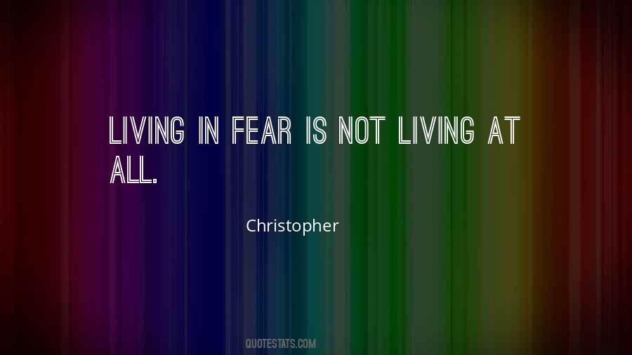 Quotes About Living In Fear #1640716