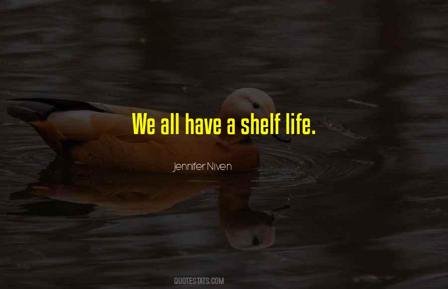 Quotes About Shelf Life #729592
