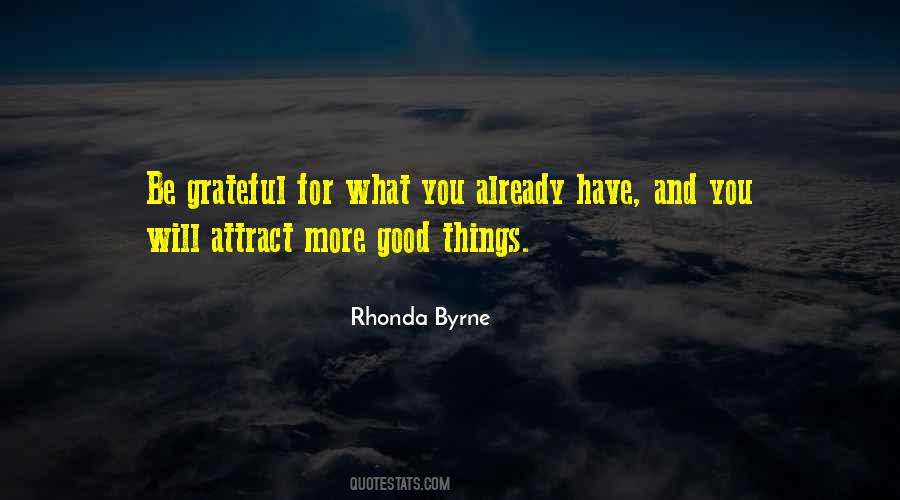 Be Grateful For What You Have Quotes #1481623