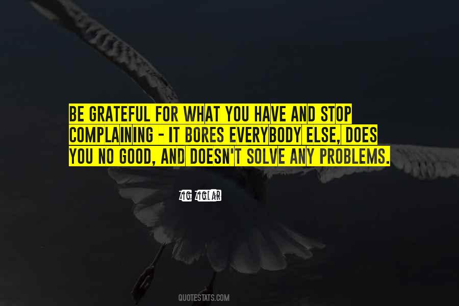 Be Grateful For What You Have Quotes #797805