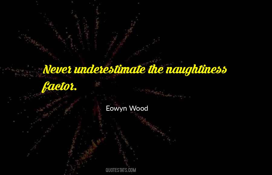 Quotes About Naughtiness #450118