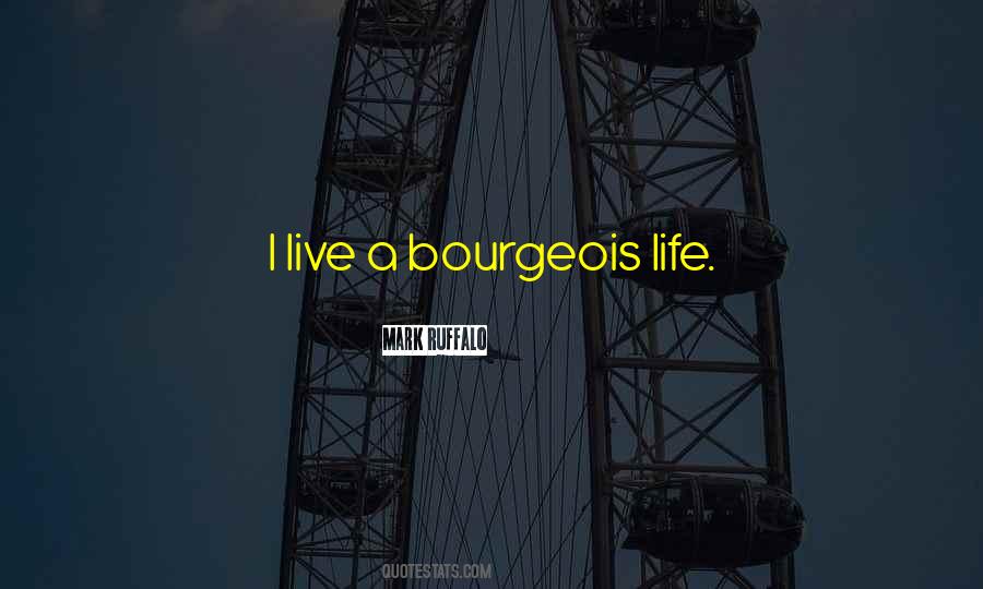 Bourgeois Life Quotes #1030348