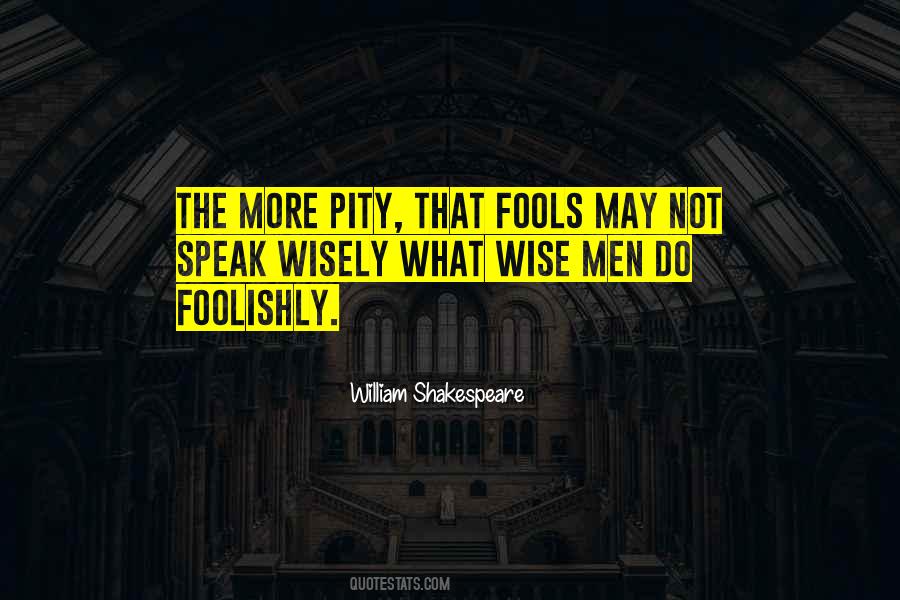 Quotes About Fools Shakespeare #54148