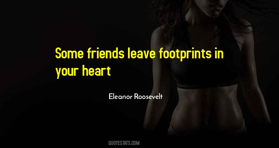 Quotes About Friends Who Leave Footprints On Your Heart #458874