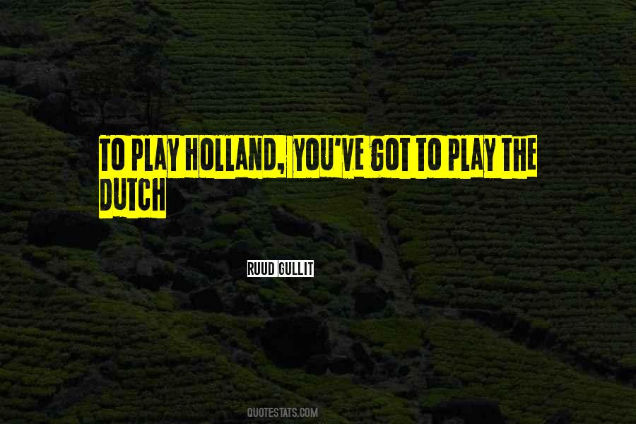 Quotes About Holland #1580488