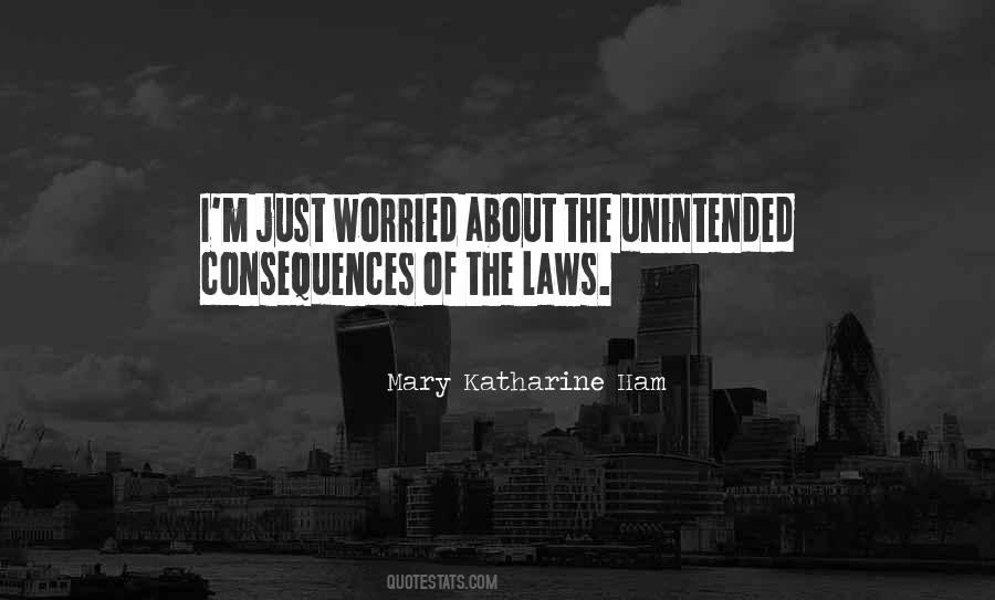 Quotes About Unintended Consequences #124389