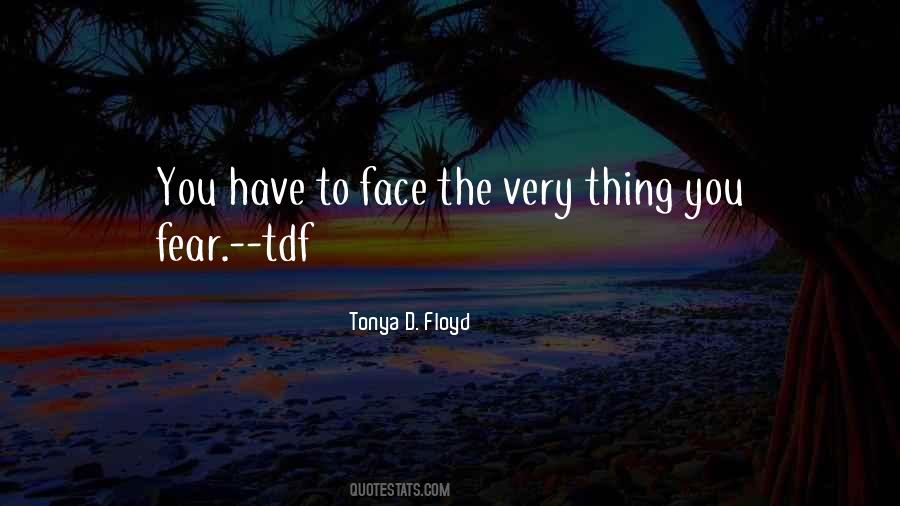 Face The Fear Face Up Quotes #1211535