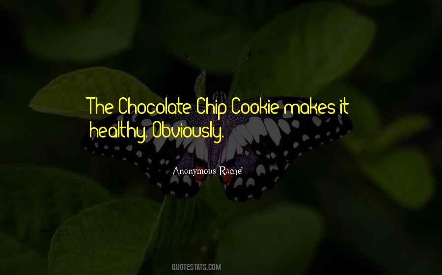 Quotes About Chocolate Chip Cookies #10740