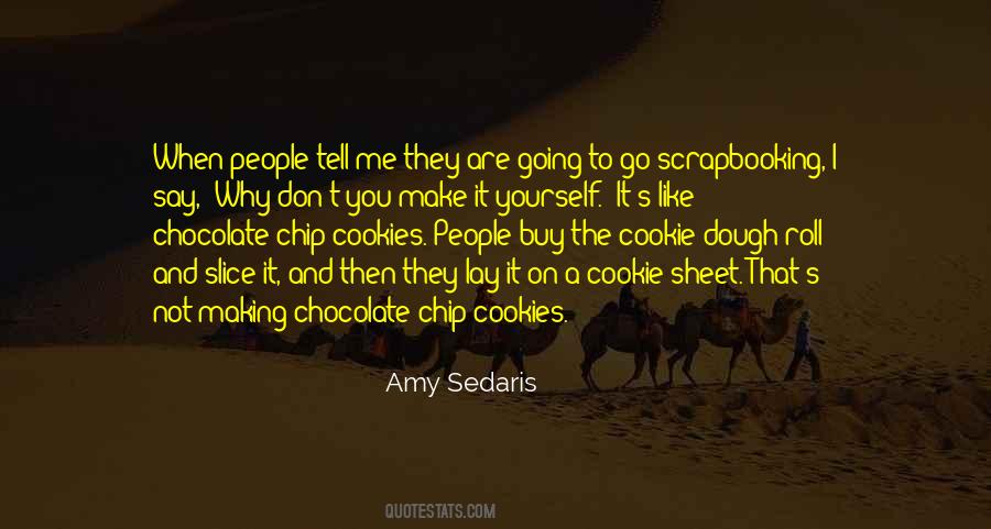 Quotes About Chocolate Chip Cookies #355212