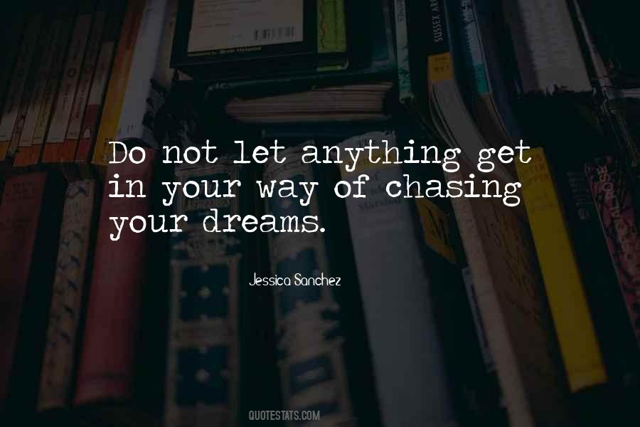 Quotes About Chasing Your Dream #1057183