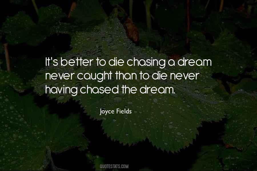 Quotes About Chasing Your Dream #1519915