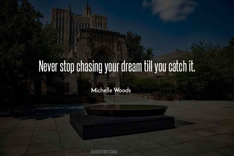 Quotes About Chasing Your Dream #389625