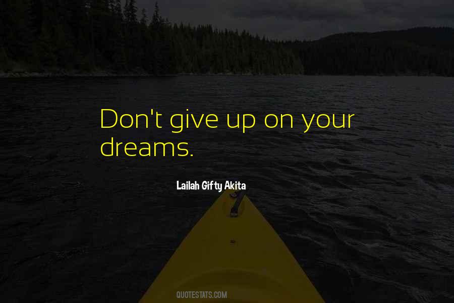 Give Up Dreams Quotes #436450