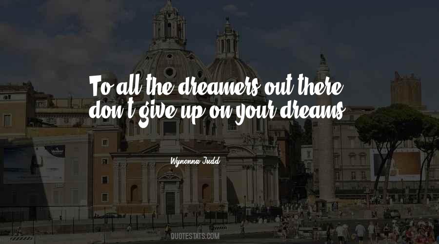 Give Up Dreams Quotes #483549