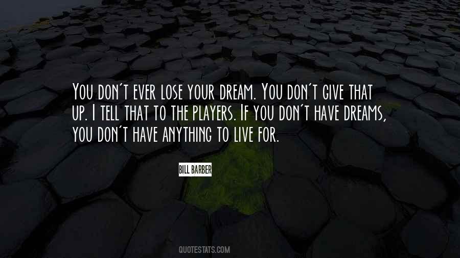 Give Up Dreams Quotes #503491