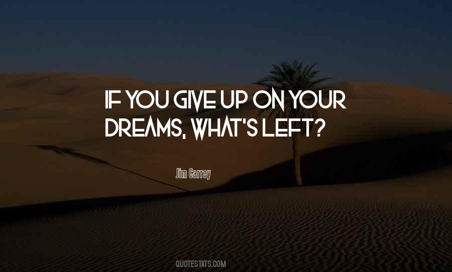Give Up Dreams Quotes #541705