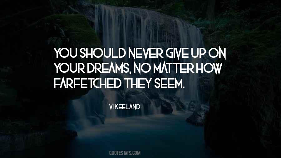 Give Up Dreams Quotes #91145
