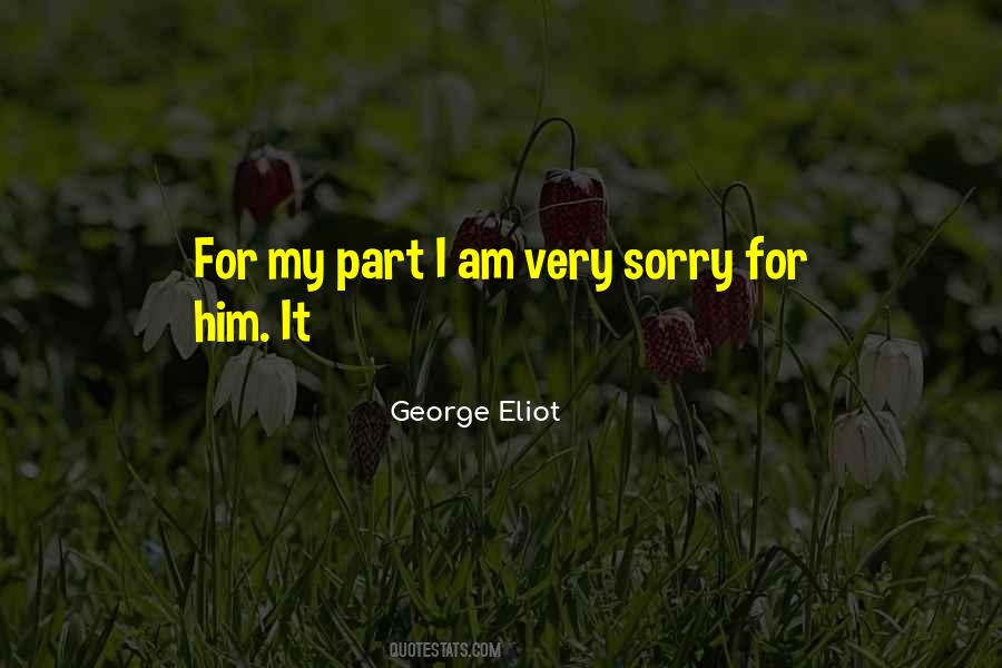 Quotes About Sorry For Him #620570