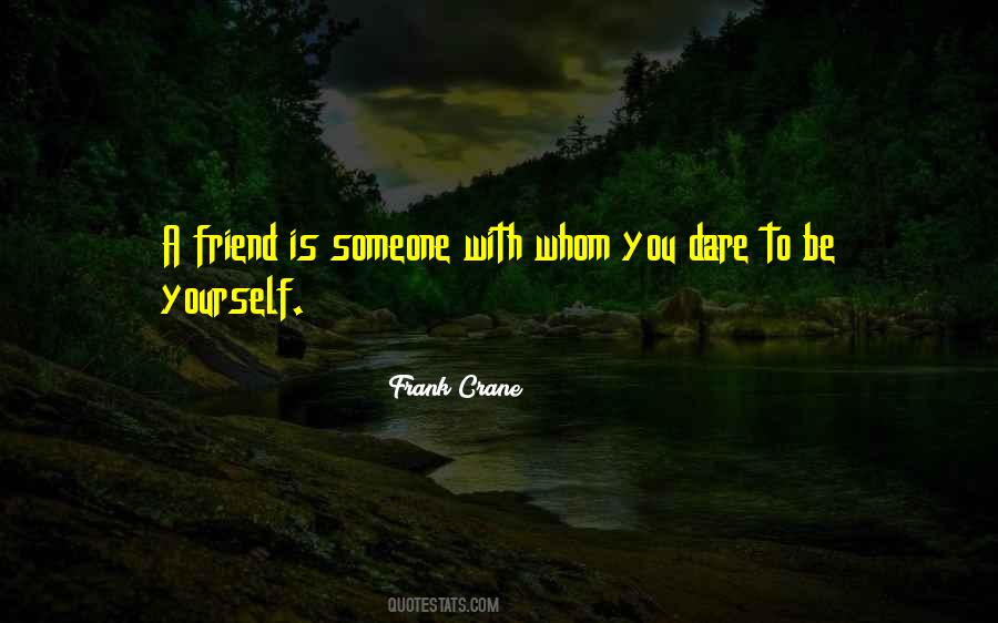 Dare To Be Quotes #1010628