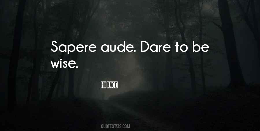 Dare To Be Quotes #547559