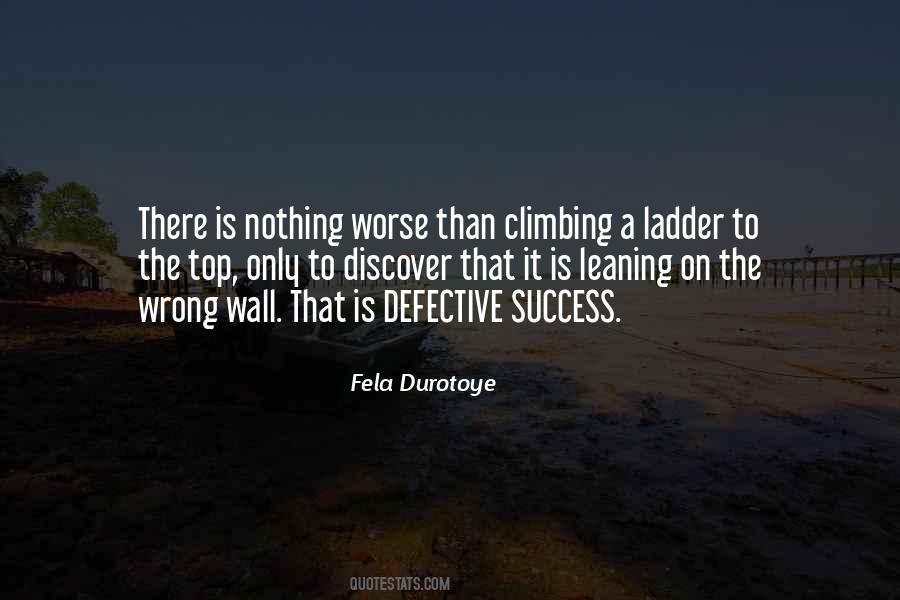 Quotes About Climbing A Ladder #380994