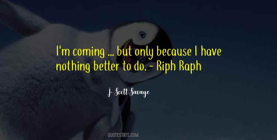 Quotes About Something Better Coming #76066