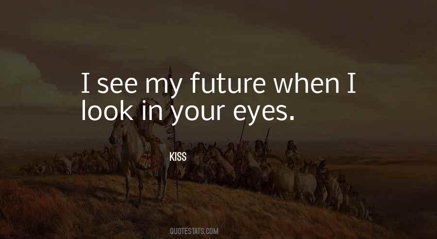 Quotes About Look In Your Eyes #1466208