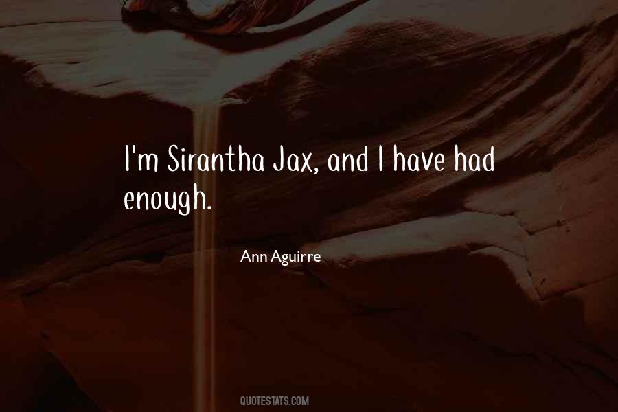Quotes About I Have Had Enough #1327749
