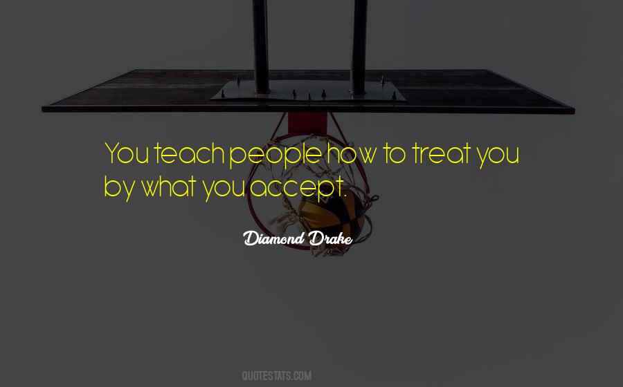 You Teach People Quotes #603882