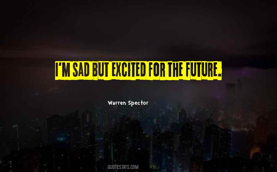 Quotes About Excited For The Future #121393