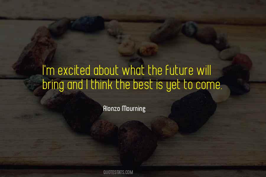 Quotes About Excited For The Future #795829