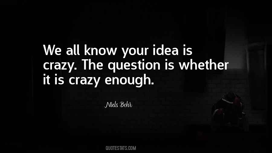 Quotes About Crazy Ideas #1032501